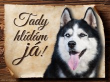 Cedulka Husky II - Tady hlídám já