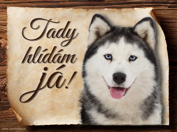 Cedulka Husky - Tady hlídám já